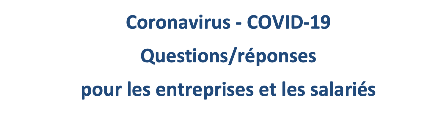 Coronavirus – COVID-19 Questions/réponses pour les entreprises et les salariés